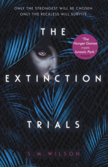 The extinction. 1: Trials - S. M. Wilson