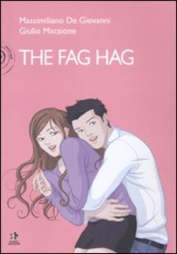 The fag hag - Massimiliano De Giovanni - Giulio Macaione