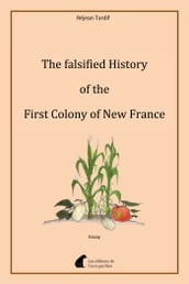 The falsified History of the First Colony of New France