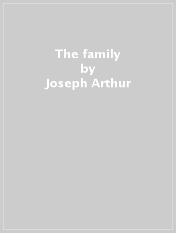 The family - Joseph Arthur