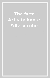 The farm. Activity books. Ediz. a colori