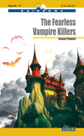 The fearless vampire killers. Level A1. Beginner. Rainbows readers. Con MP3. Con e-book. Con espansione online