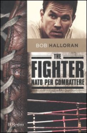 The fighter. Nato per combattere - Bob Halloran