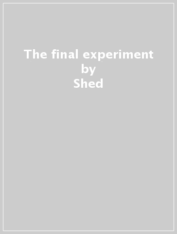 The final experiment - Shed