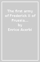 The first army of Frederick II of Prussia. 1: Infantry