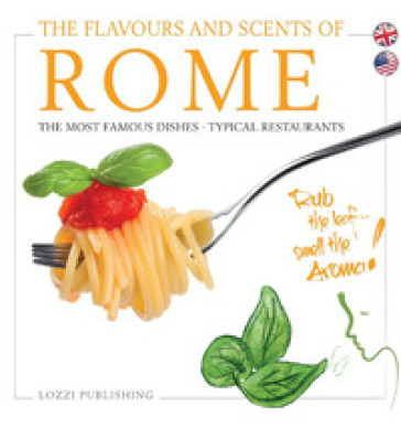 The flavours and scents of Rome. The most famous dishes. Typical restaurants