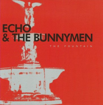 The fountain - Echo & the Bunnymen
