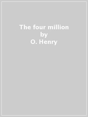 The four million - O. Henry