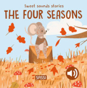 The four seasons. Sweet sound stories. Ediz. a colori