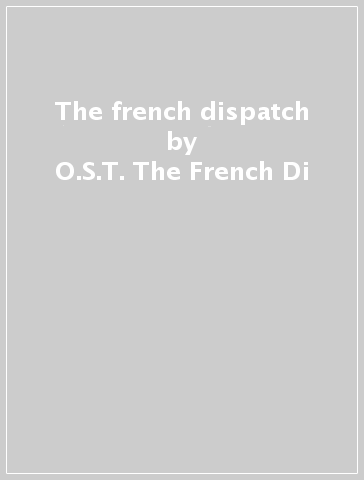 The french dispatch - O.S.T.-The French Di