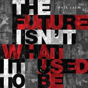 The future isn't what it used to be - Exit Calm