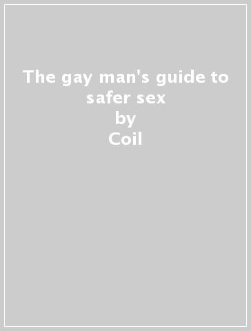 The gay man's guide to safer sex - Coil