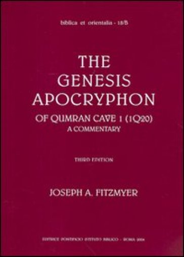 The genesis apocryphon of Qumran Cave I (1Q20). A commentary - Joseph A. Fitzmyer