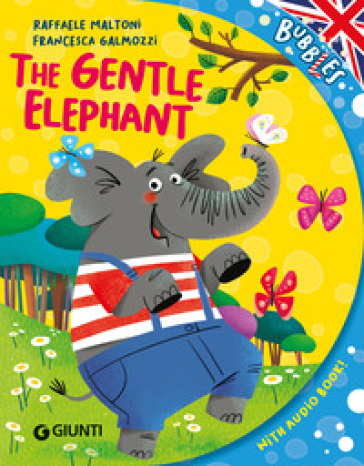 The gentle elephant. Ediz. a colori. Con audiolibro - Raffaele Maltoni