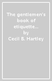 The gentlemen s book of etiquette and manual of politeness