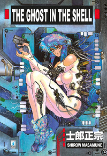 The ghost in the shell. Volume unico. Nuova ediz. - Masamune Shirow