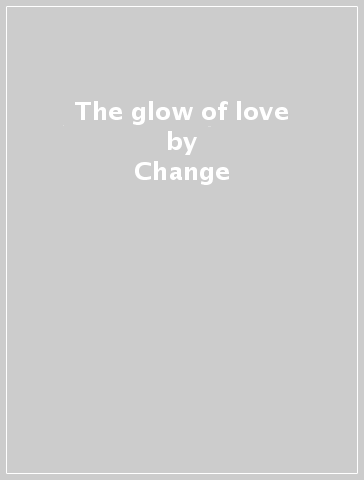 The glow of love - Change