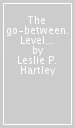 The go-between. Level 4. Con espansione online. Con CD-Audio