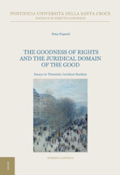 The goodness of rights and the juridical domain of the good. Essays in thomistic juridical realism