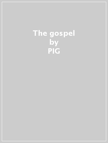The gospel - PIG