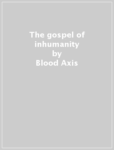 The gospel of inhumanity - Blood Axis
