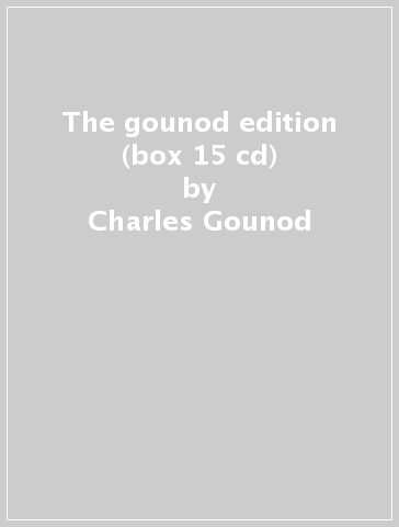 The gounod edition (box 15 cd) - Charles Gounod