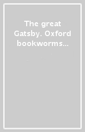 The great Gatsby. Oxford bookworms library. Livello 5. Con CD Audio formato MP3. Con espansione online