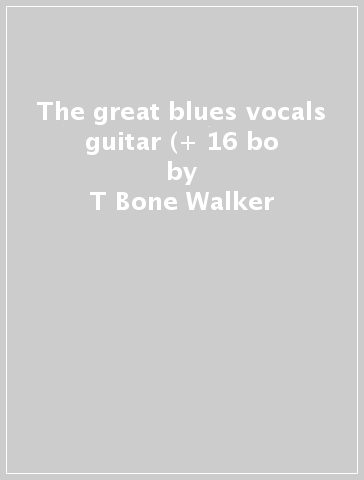 The great blues vocals & guitar (+ 16 bo - T-Bone Walker