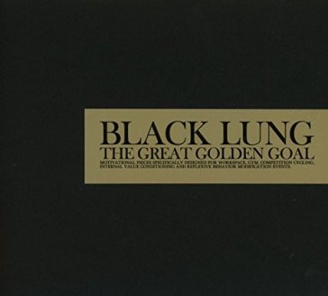 The great golden goal - Black Lung