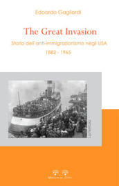 The great invasion. Storia dell anti-immigrazionismo negli USA (1882-1965)