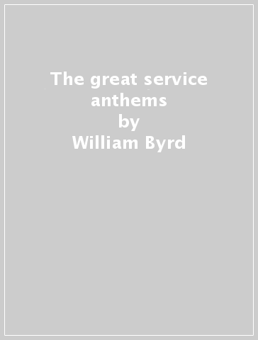 The great service & anthems - William Byrd