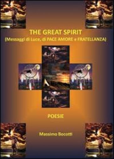 The great spirit. Messaggi di luce, di pace, amore e fratellanza - Massimo Bocotti | 