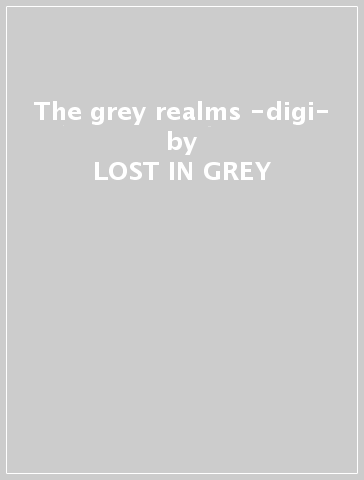 The grey realms -digi- - LOST IN GREY