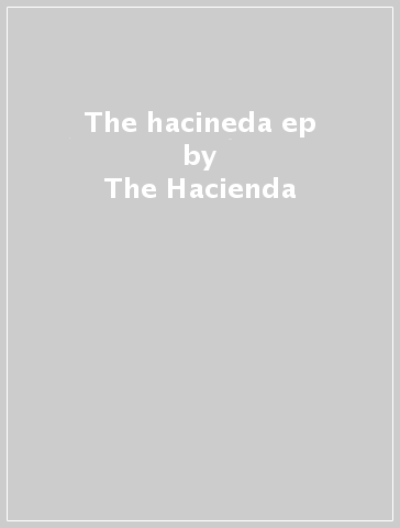 The  hacineda ep - The Hacienda