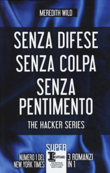 The hacker series: Senza difese-Senza colpa-Senza pentimento - Meredith Wild