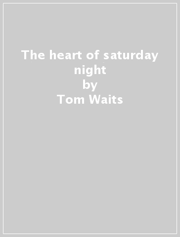 The heart of saturday night - Tom Waits