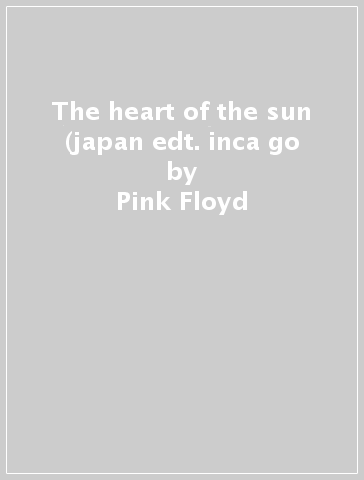 The heart of the sun (japan edt. inca go - Pink Floyd