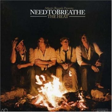 The heat - NEEDTOBREATHE