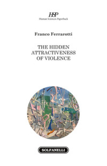 The hidden attractiveness of violence - Franco Ferrarotti