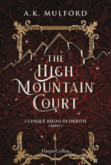 The high mountain court. I cinque regni di Okrith. 1. - A. K. Mulford