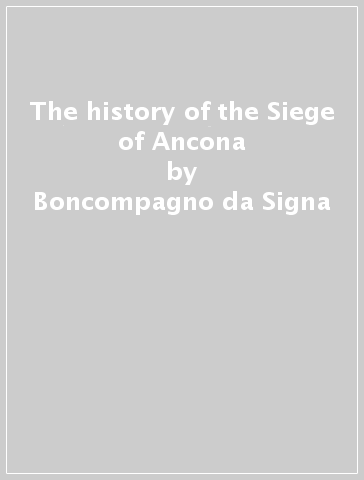 The history of the Siege of Ancona - Boncompagno da Signa