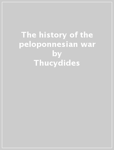 The history of the peloponnesian war - Thucydides