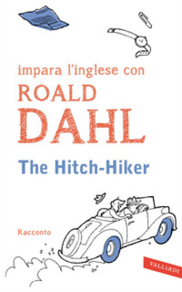 The hitch-hiker. Impara l'inglese con Roald Dahl - Roald Dahl