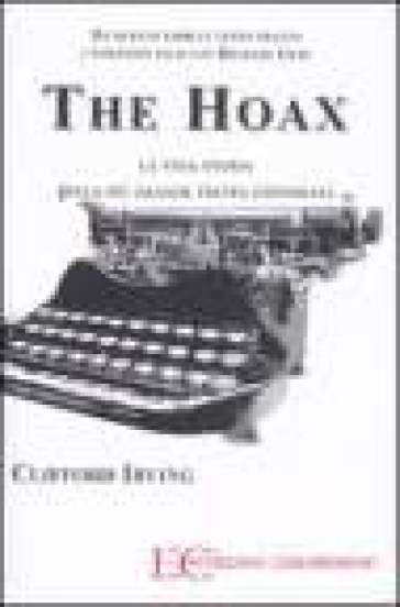 The hoax. La vera storia della più grande truffa editoriale - Clifford Irving