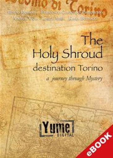 The holy shroud destination Torino. A journey through mystery