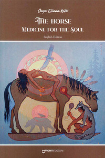 The horse medicine for the soul - Daya Eliana Rota