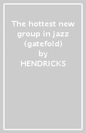 The hottest new group in jazz (gatefold)