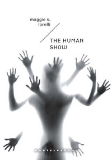 The human show. Ediz. italiana - Maggie S. Lorelli