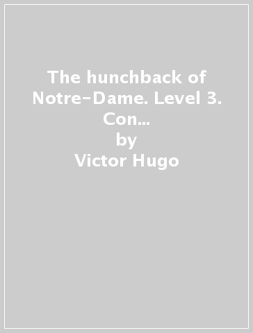 The hunchback of Notre-Dame. Level 3. Con e-book. Con espansione online. Con CD-Audio - Victor Hugo