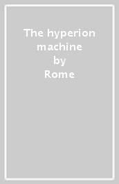 The hyperion machine